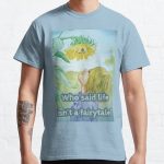 Who Said Life Isn't a Fairy tale? Classic T-Shirt RB0701 product Offical Saying Shirt Merch
