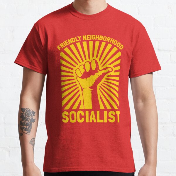 Friendly Neighbourhood Socialist Classic T-Shirt RB0801 product Offical Saying Shirt Merch