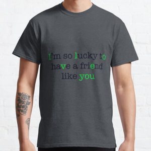 A Friend Like You (Green) Classic T-Shirt RB0701 product Offical Saying Shirt Merch