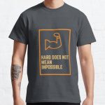 Hard Does Not Mean Impossible Classic T-Shirt RB0701 product Offical Saying Shirt Merch