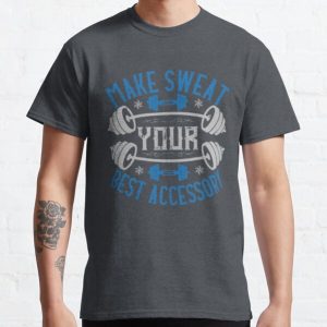 Make Sweat Your Best Accessory Classic T-Shirt RB0701 product Offical Saying Shirt Merch