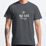 NO BAD  Days quote Classic T-Shirt RB0801 product Offical Saying Shirt Merch