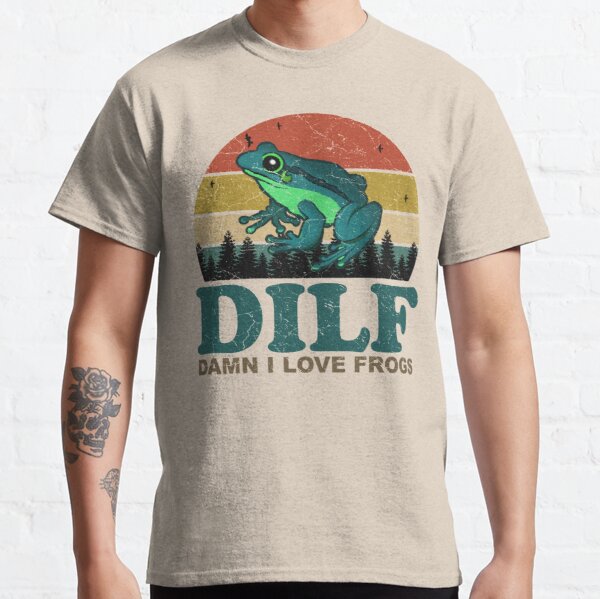 DILF Damn I Love Frogs Classic T-Shirt RB0801 product Offical Saying Shirt Merch