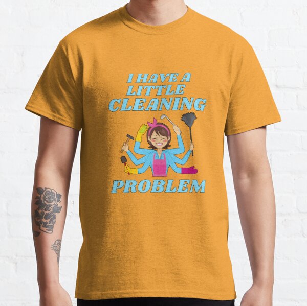 Little Cleaning Problem Busy Mom Housework Fun Classic T-Shirt RB0701 product Offical Saying Shirt Merch