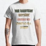 The shortest distance between two people is a story Classic T-Shirt RB0701 product Offical Saying Shirt Merch