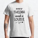 every thelma needs a louise funny best friends graphic tees adult Classic T-Shirt RB0701 product Offical Saying Shirt Merch