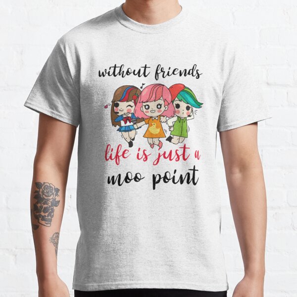 Without friends life is just a moo point - Funny friendship quotes or sayings - friendship day design. Classic T-Shirt RB0701 product Offical Saying Shirt Merch