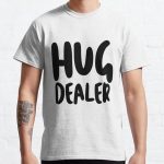 Hug Dealer : Hug and kiss gif Funny, Sarcasm, Funny Sarcasm, Gift for Her, Sarcastic, Humor,  Classic T-Shirt RB0701 product Offical Saying Shirt Merch