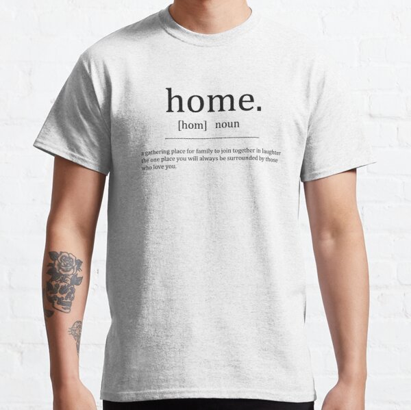 Home definition Classic T-Shirt RB0701 product Offical Saying Shirt Merch