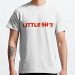 LITTLE SH*T! Classic T-Shirt RB0701 product Offical Saying Shirt Merch
