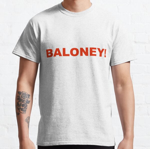 BALONEY! Classic T-Shirt RB0701 product Offical Saying Shirt Merch
