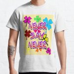 Never say never  Classic T-Shirt RB0801 product Offical Saying Shirt Merch