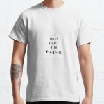 treat people with kindness Classic T-Shirt RB0801 product Offical Saying Shirt Merch