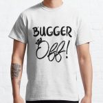 Bugger Off - funny British slang  Classic T-Shirt RB0701 product Offical Saying Shirt Merch