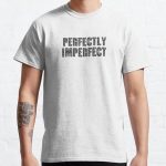 Perfectly imperfect Classic T-Shirt RB0701 product Offical Saying Shirt Merch