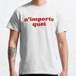 N'importe Quoi - Whatever in French Classic T-Shirt RB0801 product Offical Saying Shirt Merch