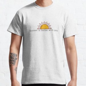 Sunset is better with you Classic T-Shirt RB0801 product Offical Saying Shirt Merch