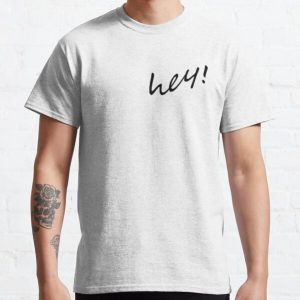 Hey Classic T-Shirt RB0701 product Offical Saying Shirt Merch